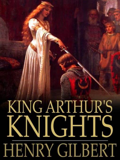Title details for King Arthur's Knights by Henry Gilbert - Wait list